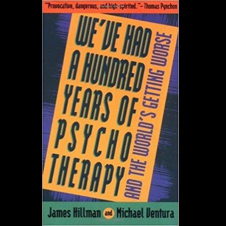 weve had a hundred years of psychotherapy